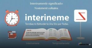 Interinamente Significado: Entenda de Uma Vez por Todas